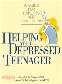 Helping your depressed teenager : a guide for parents and caregivers