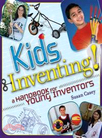 Kids Inventing!: A Handbook For Young Inventors