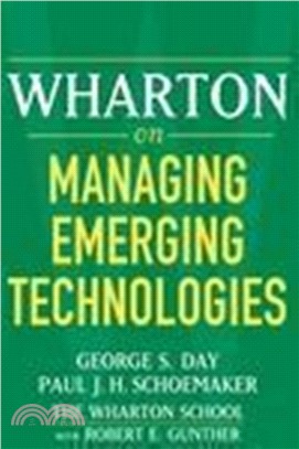 Wharton On Managing Emerging Technologies