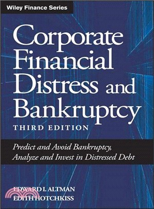 Corporate Financial Distress And Bankruptcy ─ Predict And Avoid Bankruptcy, Analyze And Invest in Distressed Debt