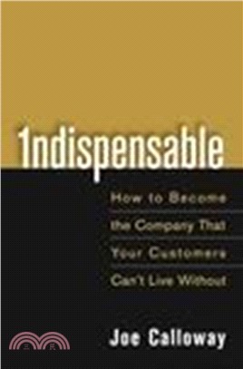 1NDISPENSABLE：HOW TO BECOME THE COMPANY THAT YOUR