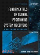 FUNDAMENTALS OF GLOBAL POSITIONING SYSTEM RECEIVERS: A SOFTWARE APPROACH 2/E