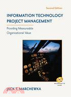 INFORMATION TECHNOLOGY PROJECT MANAGEMENT: PROVIDING MEASUREABLE ORGANIZATIONAL VALUE 2/E | 拾書所
