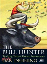 THE BULL HUNTER: TRACKING TODAY'S HOTTEST INVESTMENTS