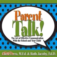 Parent Talk!: The Art of Effective Communication With the School and Your Child