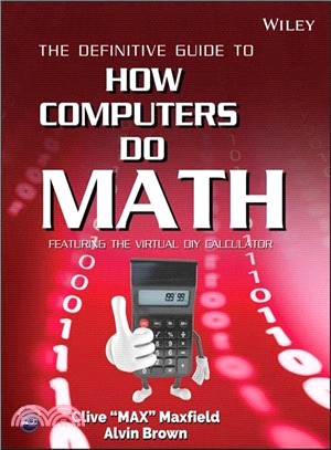 The Definitive Guide To How Computers Do Math: Featuring The Virtual Diy Calculator