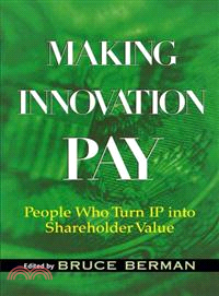 Making Innovation Pay: People Who Turn Ip Into Shareholder Value