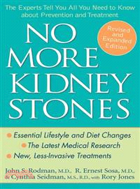 No More Kidney Stones: The Experts Tell You All You Need To Know About Prevention And Treatment, Revised And Expanded Edition