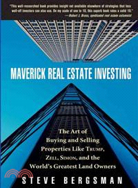 Maverick Real Estate Investing: The Art of Buying And Selling Properties Like Trump, Zell, Simon, And the World's Greatest Land Owners