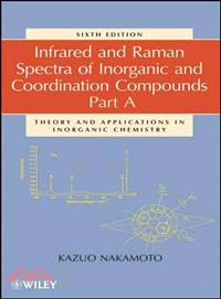 Infrared And Raman Spectra Of Inorganic And Coordination Compounds, 6Th Edition Part A: Theory And Applications In Inorganic Chemistry