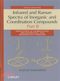 Infrared And Raman Spectra Of Inorganic And Coordination Compounds,6E Part B: Applications In Coordination, Organometallic, And Bioinorganic Chemistry