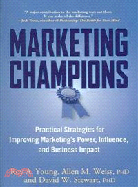 Marketing Champions ─ Practical Strategies for Improving Marketing's Power, Influence, and Business Impact