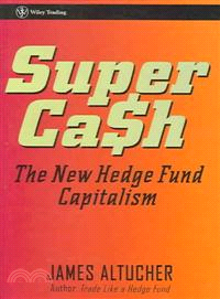 SUPER CASH THE NEW HEDGE FUND CAPITALISM