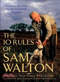 THE 10 RULES OF SAM WALTON：SUCCESS SECRETS FOR REMARKABLE RESULTS