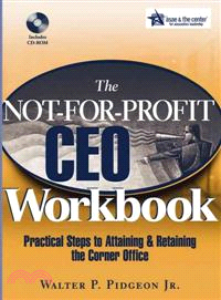 The Not-For-Profit Ceo Workbook: Practical Steps To Attaining & Retaining The Corner Office (W/Cdrom)