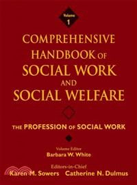 COMPREHENSIVE HANDBOOK OF SOCIAL WORK AND SOCIAL WELFARE, VOLUME 1：THE PROFESSION OF SOCIAL WORK