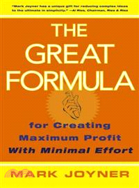 The Great Formula—For Creating Maximum Profit with Minimal Effort