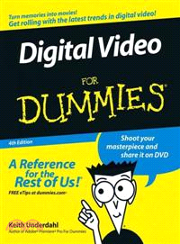 DIGITAL VIDEO FOR DUMMIES, 4TH EDITI