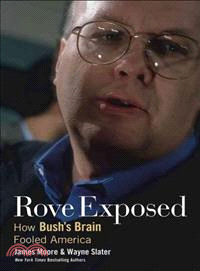 Rove Exposed: How Bush'S Brain Fooled America