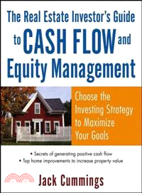 THE REAL ESTATE INVESTOR'S GUIDE TO CASH FLOW AND EQUITY MANAGEMENT：CHOOSE THE INVESTING STRATEGY TO MAXIMIZE YOUR GOALS