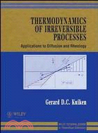 THERMODYNAMICS OF IRREVERSIBLE PROCESSES - APPLICATIONS TO DIFFUSION & RHEOLOGY