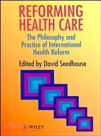 Reforming Health Care - The Philosophy & Practice Of International Health Reform (Paper Only)