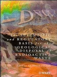 The Scientific & Regulatory Basis For The Geological Disposal Of Radioactive Waste