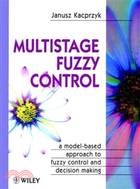 Multistage Fuzzy Control - A Model-Based Appraoch To Fuzzy Control & Decision Making