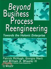 Beyond Business Process Reengineering - Towards The Holonic Enterprise