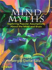 Mind Myths - Exploring Popular Assumptions About The Mind & Brain (Paper Only)