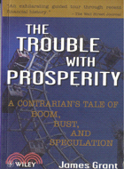 THE TROUBLE WITH PROSPERITY