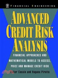 Advanced Credit Risk Analysis - Financial Approaches & Mathematical Models To Assess, Price & Manage Credit Risk