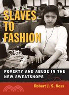 Slaves to Fashion ─ Poverty and Abuse in the New Sweatshops