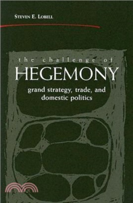 The Challenge Of Hegemony ─ Grand Strategy, Trade, And Domestic Politics