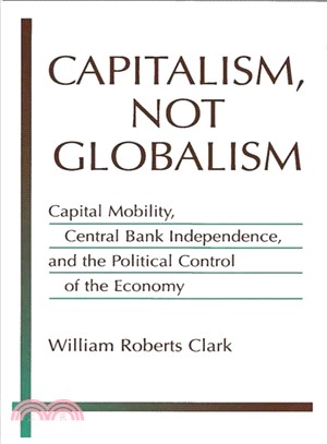 Capitalism, Not Globalism ― Capital Mobility, Central Bank Independence, And the Political Control of the Economy