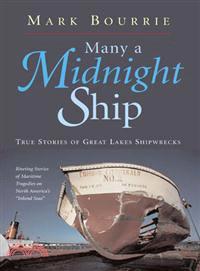 Many A Midnight Ship ─ True Stories Of Great Lakes Shipwrecks