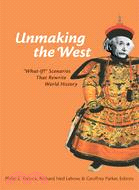 Unmaking the West ─ What-if? Scenarios That Rewrite World History