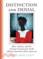 Distinction and Denial: Race, Nation, and the Critical Construction of the African American Artist, 1920-40