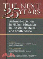The Next Twenty-five Years: Affirmative Action in Higher Education in the United States and South Africa