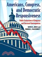 Americans, Congress, and Democratic Responsiveness: Public Evaluations of Congress and Electoral Consequences