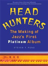 Head Hunters ─ The Making of Jazz's First Platinum Album