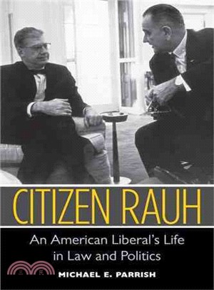 Citizen Rauh ― An American Liberal's Life in Law and Politics