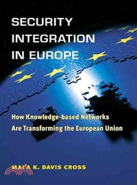 Security Integration in Europe ─ How Knowledge-Based Networks Are Transforming the European Union