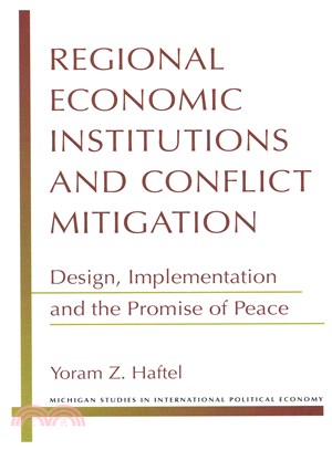 Regional Economic Institutions and Conflict Mitigation ― Design, Implementation, and the
