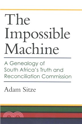 The Impossible Machine ― A Genealogy of South Africa's Truth and Reconciliation Commission