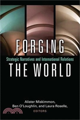 Forging the World ― Strategic Narratives and International Relations