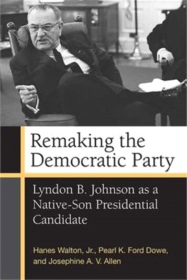 Remaking the Democratic Party ― Lyndon B. Johnson As a Native-son Presidential Candidate