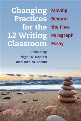 Changing Practices for the L2 Writing Classroom：Moving Beyond the Five-Paragraph Essay