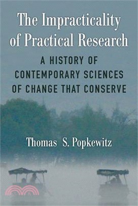 The Impracticality of Practical Research ― A History of Contemporary Sciences of Change That Conserve