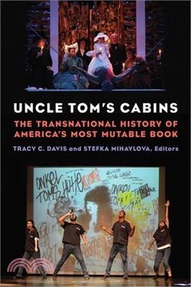 Uncle Tom's Cabins ― The Transnational History of America's Most Mutable Book